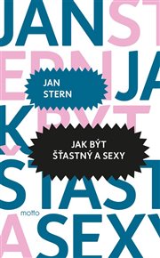 Jak být šťastný a sexy - Jan Stern