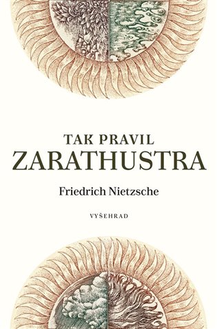 Tak pravil Zarathustra: Kniha pro všechny a pro nikoho - Friedrich Nietzsche