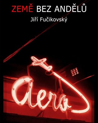 Země bez andělů - JIří Fučikovský
