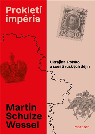 Prokletí impéria: Ukrajina, Polsko a scestí ruských dějin - Martin Schulze Wessel