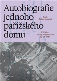 Autobiografie jednoho pařížského domu: Příběhy, osudy a deportace 1942–1944 - Ruth Zylbermanová