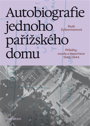 Autobiografie jednoho pařížského domu: Příběhy, osudy a deportace 1942–1944 - Ruth Zylbermanová