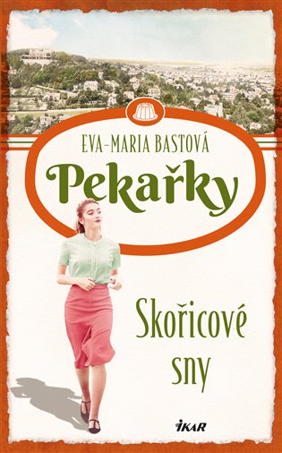 Pekařky: Skořicové sny - Eva-Maria Bastová