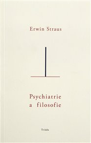 Psychiatrie a filosofie - Erwin Straus