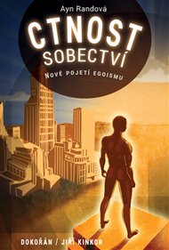 Ctnost sobectví: Nové pojetí egoismu - Ayn Randová