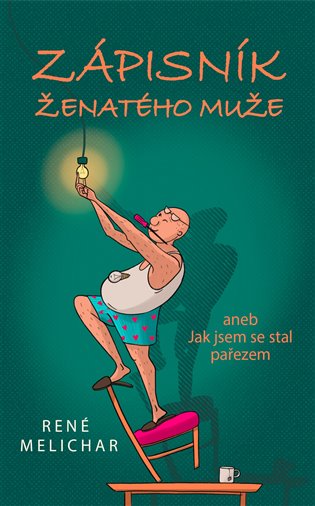 Zápisník ženatého muže: aneb Jak jsem se stal pařezem - René Melichar