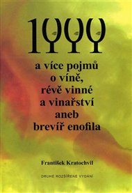 1000 a více pojmů o víně, révě vinné a vinařství aneb brevíř enofila. - František Kratochvíl