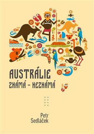AUSTRÁLIE ZNÁMÁ - NEZMÁMÁ