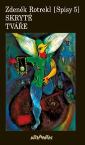 Skryté tváře (Spisy 5.) - Zdeněk Rotrekl