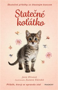 Skutečné příběhy se šťastným koncem – Statečné koťátko - Jana Olivová