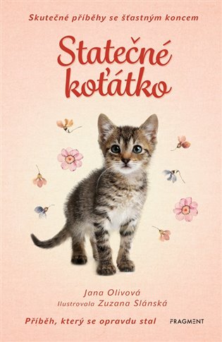 Skutečné příběhy se šťastným koncem – Statečné koťátko - Jana Olivová