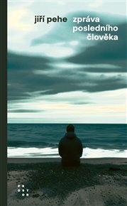 Zpráva posledního člověka - Jiří Pehe