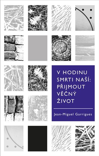 V hodinu smrti naší. Přijmout věčný život - Jean-Miguel Garrigues