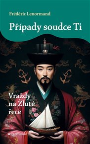 Případy soudce Ti: Vraždy na Žluté řece - Frédéric Lenormand