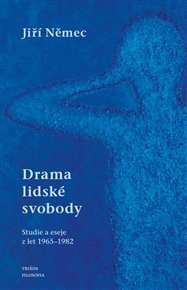 Drama lidské svobody: Studie a eseje z let 1965–1982 - Jiří Němec