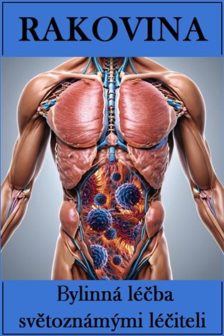 Rakovina: Bylinná léčba světoznámými léčiteli - Ivana Hasalová