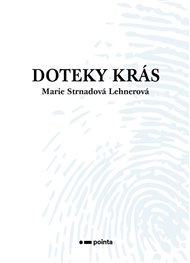 Doteky krás - Marie Strnadová Lehnerová