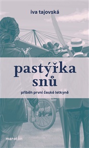 Pastýřka snů: Příběh první české letkyně - Iva Tajovská