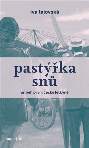 Pastýřka snů: Příběh první české letkyně - Iva Tajovská