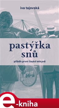 Pastýřka snů: Příběh první české letkyně - Iva Tajovská