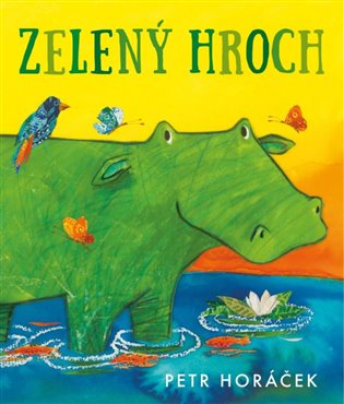 Zelený hroch - Petr Horáček