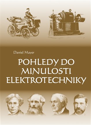 Pohledy do minulosti elektrotechniky - Daniel Mayer