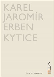 Kytice - Karel Jaromír Erben, Jiří Flaišman (ed.), Lucie Kořínková (ed.), Michal Kosák (ed.), Marek Přibyl (ed.)