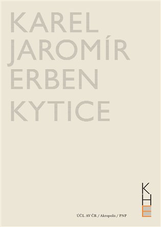Kytice - Karel Jaromír Erben, Jiří Flaišman (ed.), Lucie Kořínková (ed.), Michal Kosák (ed.), Marek Přibyl (ed.)