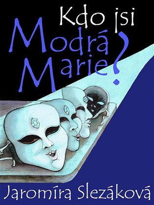 Kdo jsi, Modrá Marie - Jaromíra Slezáková