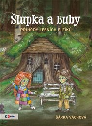 Šlupka a Buby - Příhody lesních elfíků - Šárka Váchová