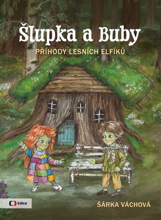 Šlupka a Buby - Příhody lesních elfíků - Šárka Váchová