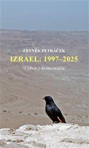 Izrael: 1997–2025 /Výbor z komentářů/ - Zbyněk Petráček