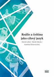 Reálie a čeština jako cílový jazyk - Marek Lollok (ed.), Marek Nekula (ed.), Markéta Šichtařová (ed.)