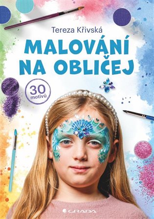 Malování na obličej: 30 motivů - Tereza Křivská