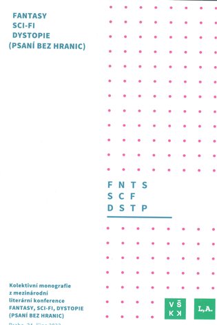 Fantasy, sci-fi, dystopie (Psaní bez hranic): Kolektivní monografie z mezinárodní konference - Jan Kotouč, Leoš Kyša,  kol.