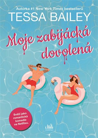 Moje zabijácká dovolená - Tessa Bailey