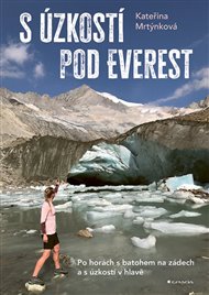 S úzkostí pod Everest: Po horách s batohem na zádech a s úzkostí v hlavě - Kateřina Mrtýnková