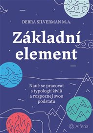 Základní element: Nauč se pracovat s typologií živlů a rozpoznej svou podstatu - Debra Silverman