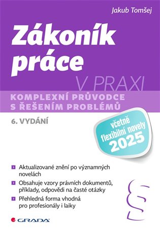 Zákoník práce v praxi - 6. vydání: komplexní průvodce s řešením problémů - Jakub Tomšej