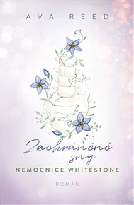 Nemocnice Whitestone: Zachráněné sny - Ava Reedová