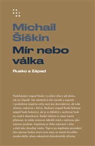 Mír nebo válka: Rusko a Západ - Michail Šiškin
