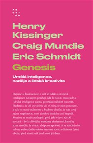 Genesis: Umělá inteligence, naděje a lidská kreativita - Henry Kissinger, Craig Mundie, Eric Schmidt
