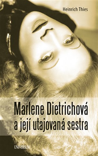 Marlene Dietrichová a její utajovaná sestra - Heinrich Thies