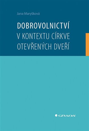 Dobrovolnictví v kontextu církve otevřených dveří - Jana Maryšková