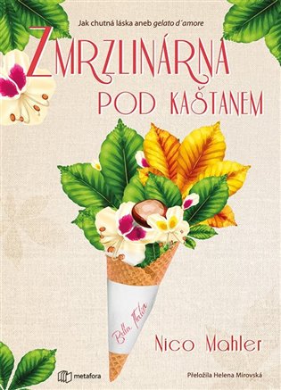 Zmrzlinárna pod kaštanem: Jak chutná láska aneb gelato d´more - Nico Mahler