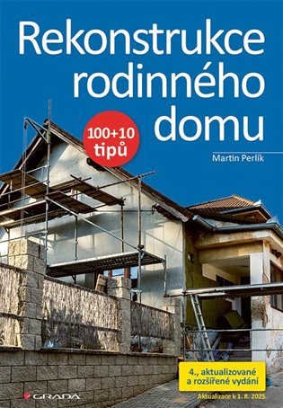 Rekonstrukce rodinného domu: 100+10 tipů - Martin Perlík