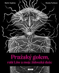 Pražský golem, rabi Löw a moje židovská duše - Renáta Fučíková, Martin Vopěnka
