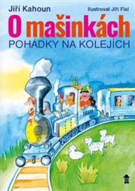 O mašinkách - Pohádky na kolejích - Jiří Kahoun