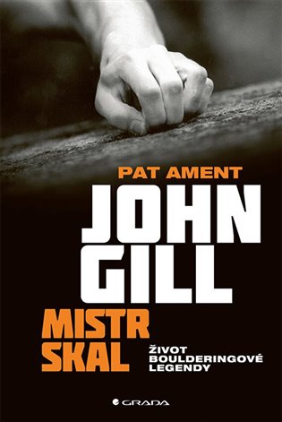 John Gill. Mistr skal: Život boulderingové legendy - Pat Ament