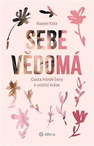 Sebevědomá: Cesta mladé ženy k vnitřní kráse - Naomi Katz